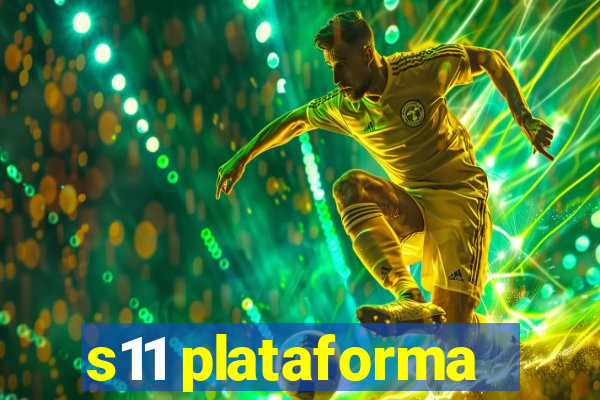 s11 plataforma